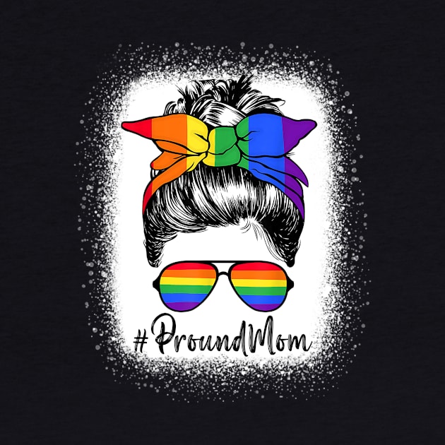 Proud Mom Messy Hair Bun LGBTQ Rainbow Flag LGBT Pride Ally Shirt by WoowyStore